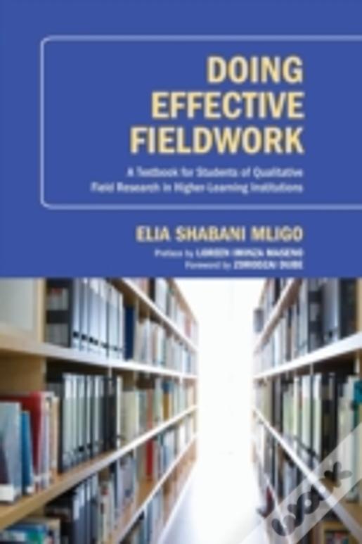 Doing Effective Fieldwork: A Textbook For Students Of Qualitative Field Research In Higher-Learning Institutions