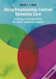 Doing Relationship-Centred Dementia Care