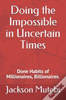 Doing The Impossible In Uncertain Times