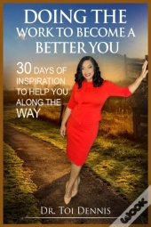 Doing The Work To Become A Better You!