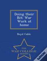 Doing Their Bit; War Work At Home - War College Series