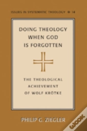 Doing Theology When God Is Forgotten