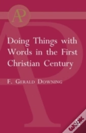 Doing Things With Words In The First Christian Century