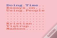 Doing Time: Essays On Using People