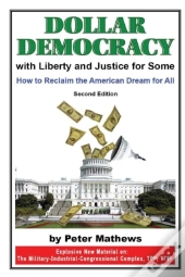 Dollar Democracy: With Liberty And Justi