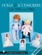 Dolls & Accessories Of The 1930s And 1940s
