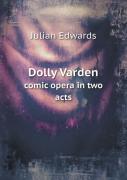 Dolly Varden Comic Opera In Two Acts