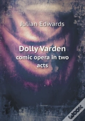 Capa do artigo Dolly Varden Comic Opera In Two Acts