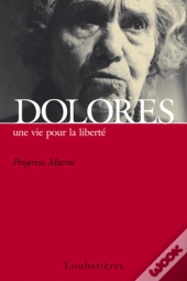 Dolores, Une Vie Pour La Liberté