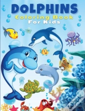 Dolphins Coloring Book For Kids: Cute An