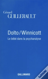 Dolto / Winnicott ; Le Bébé Dans La Psychanalyse