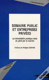 Domaine Public Et Entreprises Privées : La Domanialité Publique Mise En Péril Par Le Marché