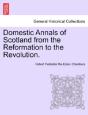 Domestic Annals Of Scotland From The Ref - Preview