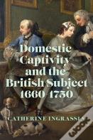 Domestic Captivity And The British Subject, 1660-1750