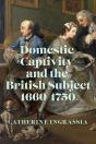 Domestic Captivity And The British Subject, 1660-1750 - Preview