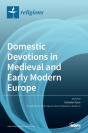 Domestic Devotions In Medieval And Early Modern Europe - Preview