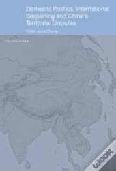 Domestic Politics, International Bargaining And China'S Territorial Disputes