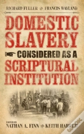 Domestic Slavery Considered As A Scriptural Institution