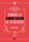 Domina La Administración De Tu Negocio