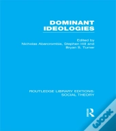Dominant Ideologies (Rle Social Theory)
