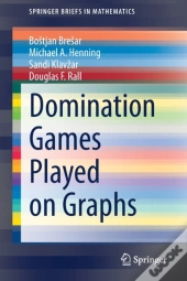 Domination Games Played On Graphs