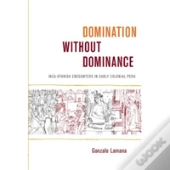 Domination Without Dominance