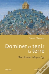 Dominer Et Tenir La Terre ; Dans Le Haut Moyen Âge