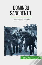 Domingo Sangrento : O Massacre Do Bogside