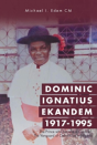 Dominic Ignatius Ekandem 1917-1995 - Preview