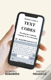 Dominic'S Guide To Text Codes Decoding The Confusing Language  Of Text Messaging