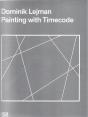 Dominik Lejman A Painting With Timecode /Anglais - Preview