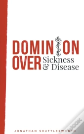 Dominion Over Sickness And Disease