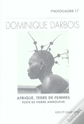 Dominique Darbois ; Afrique, Terre De Femmes