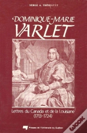 Dominique-Marie Varlet ; Lettres Du Canada Et De La Louisiane (1713-1724)
