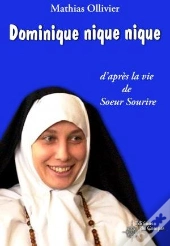 Dominique, Nique Nique ; D'Après La Vie De Soeur Sourire