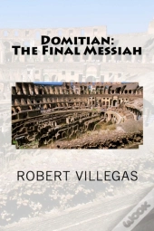 Domitian: The Final Messiah