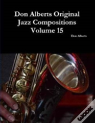 Don Alberts Original Jazz Compositions Volume 15