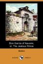 Don Garcia Of Navarre; Or, The Jealous Prince (Dodo Press) - Preview