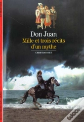 Don Juan, Mille Et Trois Recits D'Un Mythe