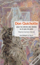 Don Quichotte : Pour Les Siècles Des Siècles Ou Le Pas Du Juste