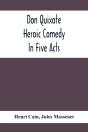 Don Quixote; Heroic Comedy In Five Acts - Preview