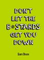 Don T Let The B*Stards Get You Down - Preview