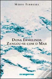 Dona Ermelinda Zangou-se com o Mar