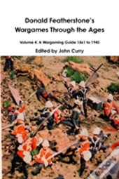 Donald Featherstoneos Wargames Through The Ages Volume 4