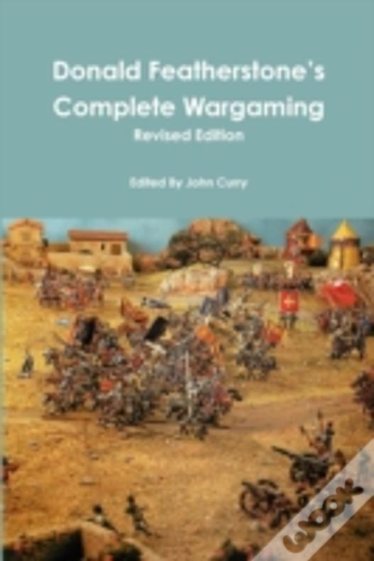 Donald Featherstone'S Complete Wargaming Revised Edition