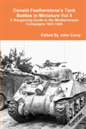 Donald Featherstone'S Tank Battles In Miniature Vol 4 A Wargaming Guide To The Mediterranean Campaigns 1943-1945