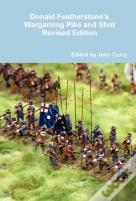 Donald Featherstone'S Wargaming Pike And Shot Revised Edition