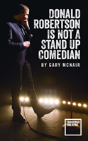Donald Robertson Is Not A Stand Up Comedian - Preview