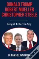Donald Trump, Robert Mueller, Christopher Steele