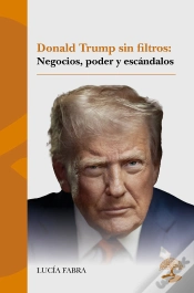 Capa do artigo Donald Trump Sin Filtros: Negocios, Poder Y Escándalos